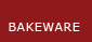 BAKEWARE