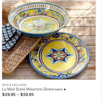NEW & EXCLUSIVE -- La Med Soleil Melamine Dinnerware, $29.95 - $59.95