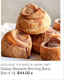 EXCLUSIVE, TOP-RATED & ONLINE ONLY -- Galaxy Desserts Morning Buns, Set of 12, $44.00