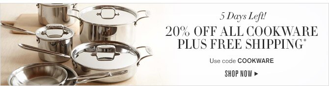 5 Days Left! -- 20% OFF ALL COOKWARE PLUS FREE SHIPPING* -- Use code COOKWARE -- SHOP NOW