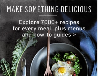MAKE SOMETHING DELICIOUS - Explore 7000+ recipes for every meal, plus menus and how-to guides