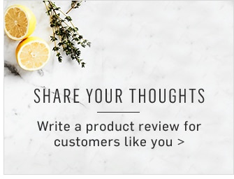 SHARE YOUR THOUGHTS - Write a product review for customers like you