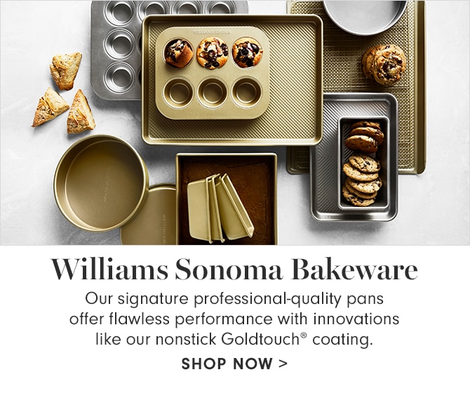 Williams Sonoma Bakeware - SHOP NOW
