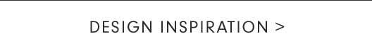 DESIGN INSPIRATION