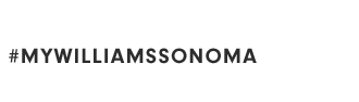 #MYWILLIAMSSONOMA