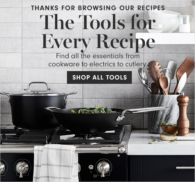 THANKS FOR BROWSING OUR RECIPES - The Tools for Every Recipe - SHOP ALL TOOLS