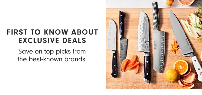 FIRST TO KNOW ABOUT EXCLUSIVE DEALS