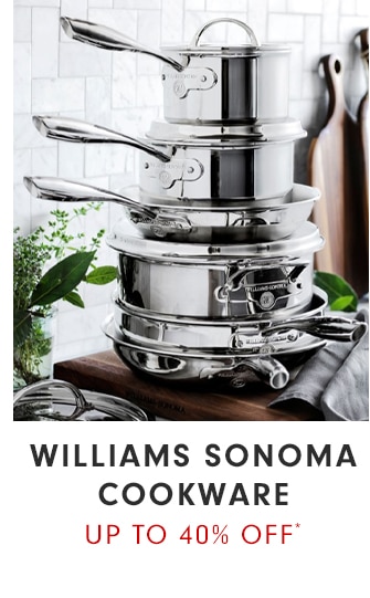 WILLIAMS SONOMA COOKWARE - UP TO 40% OFF*