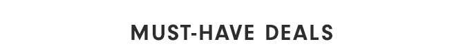 MUST-HAVE DEALS
