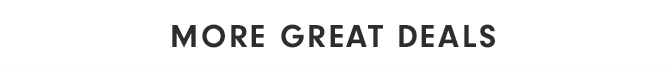 MORE GREAT DEALS