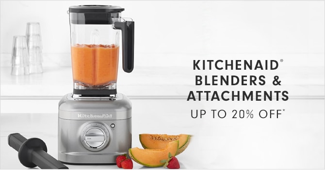 KITCHENAID® BLENDERS & ATTACHEMENTS - UP TO 20% OFF*