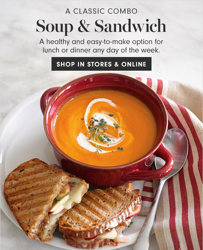 A CLASSIC COMBO - Soup & Sandwich - SHOP IN STORES & ONLINE