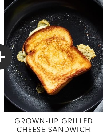 GROWN-UP GRILLED CHEESE SANDWICH