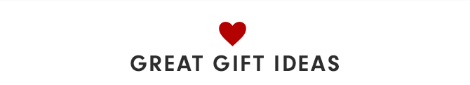 GREAT GIFT IDEAS