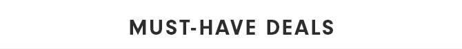 MUST-HAVE DEALS