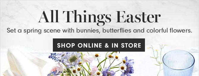 All Things Easter - SHOP ONLINE & IN STORE