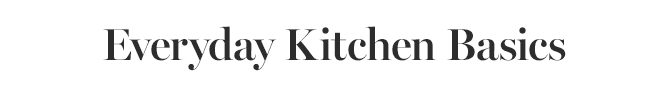 Everyday Kitchen Basics