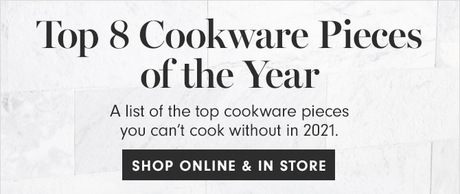 Top 8 Cookware Pieces of the Year - SHOP ONLINE & IN STORE