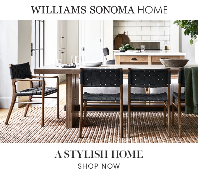 WILLIAMS SONOMA HOME - A STYLISH HOME - SHOP NOW