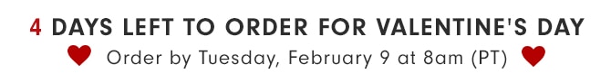 3 DAYS LEFT TO ORDER FOR VALENTINE’S DAY