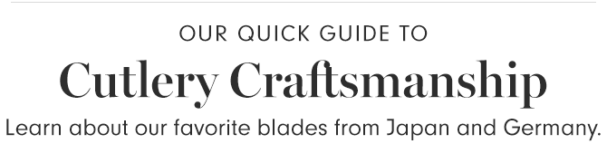OUR QUICK GUIDE TO - Cutlery Craftsmanship
