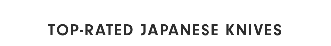 TOP-RATED JAPANESE KNIVES