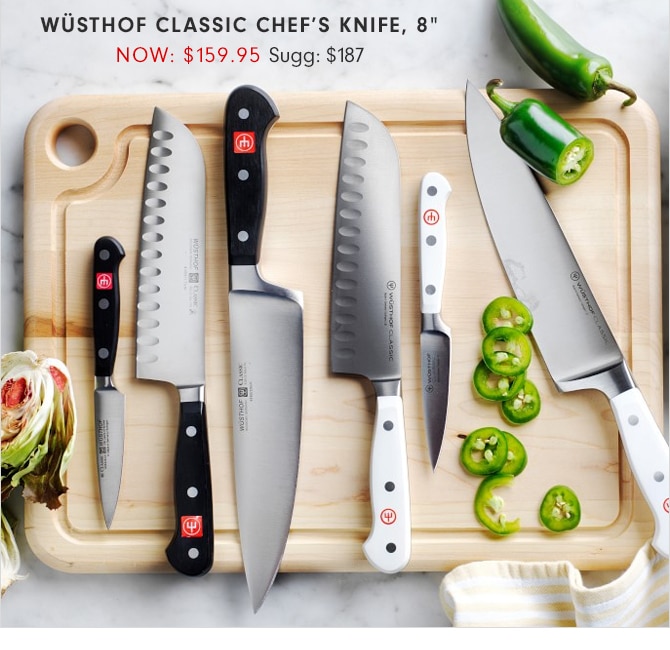 WÜSTHOF CLASSIC CHEF’S KNIFE, 8” - NOW: $159.95