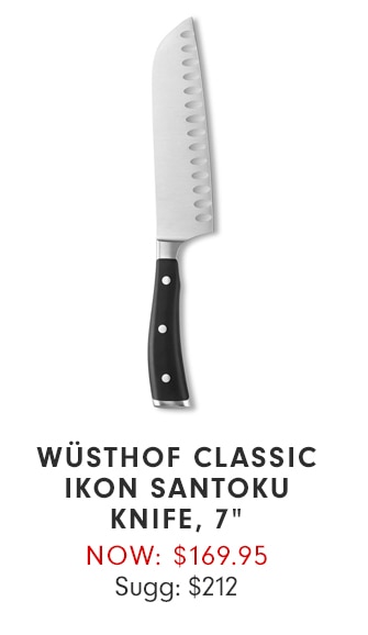 W&Uumo;STHOF CLASSIC IKON SANTOKU KNIFE, 7” - NOW: $169.95