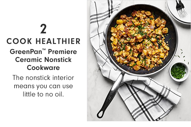 2 - COOK HEALTHIER - GreenPan™ Premiere Ceramic Nonstick Cookware