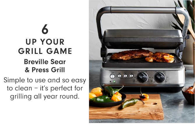 6 - UP YOUR GRILL GAME - Breville Sear & Press Grill