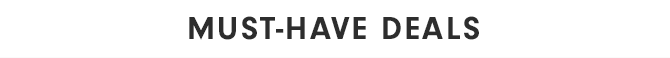 MUST-HAVE DEALS
