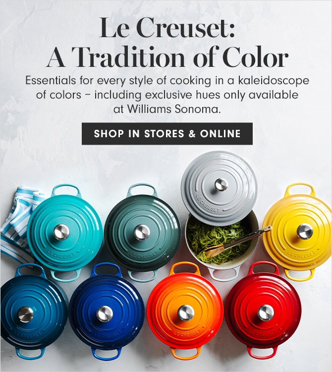 Le Creuset: A Tradition of Color - SHOP IN STORES & ONLINE