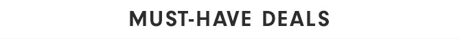 MUST-HAVE DEALS