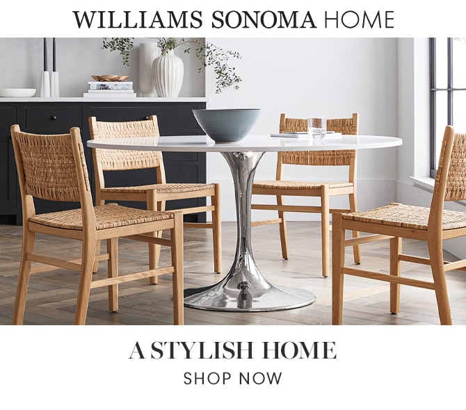 WILLIAMS SONOMA HOME - A STYLISH HOME - SHOP NOW