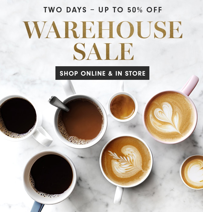 TWO DAYS - UP TO 50% OFF WAREHOUSE SALE - SHOP ONLINE & IN STORE