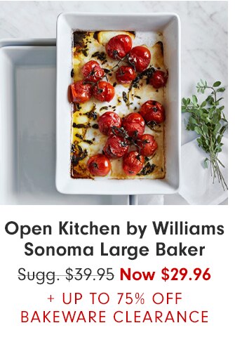 Open Kitchen by Williams Sonoma Large Baker - Now $29.96 + UP TO 75% OFF BAKEWARE CLEARANCE
