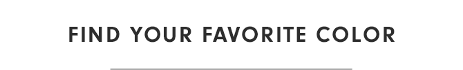 FIND YOUR FAVORITE COLOR