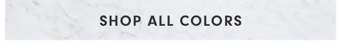 SHOP ALL COLORS