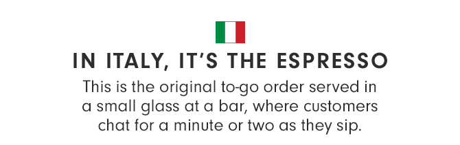 IN ITALY, IT’S THE ESPRESSO
