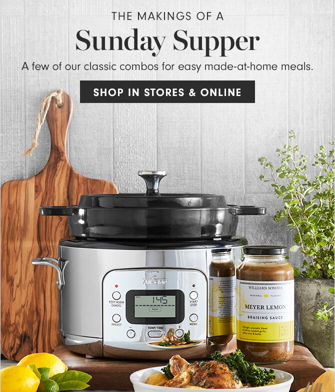 THE MAKINGS OF Sunday Supper - SHOP IN STORES & ONLINE