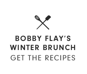 BOBBY FLAY’S WINTER BRUNCH - GET THE RECIPES