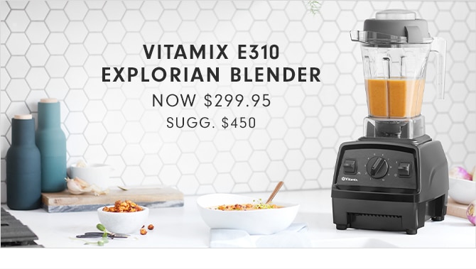 VITAMIX E310 EXPLORIAN BLENDER - NOW $299.95