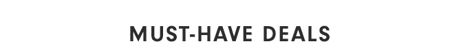 MUST-HAVE DEALS