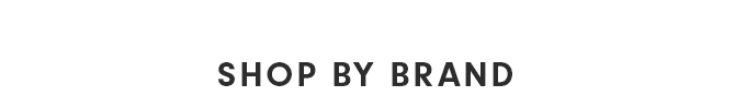 SHOP BY BRAND