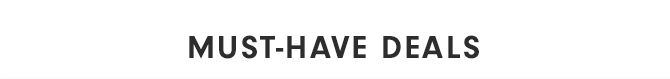 MUST-HAVE DEALS