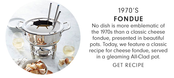 1970’S FONDUE - GET RECIPE