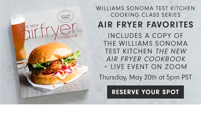 Williams Sonoma Test Kitchen Cooking Class Series - Air Fryer Favorites