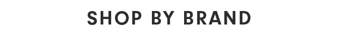 SHOP BY BRAND