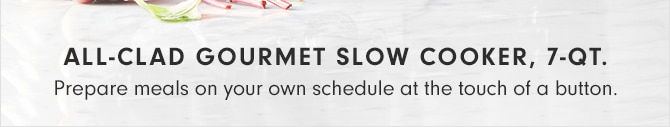 ALL-CLAD GOURMET SLOW COOKER, 7-QT.