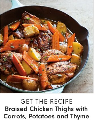 GET THE RECIPE - Braised Chicken Thighs with Carrots, Potatoes and Thyme